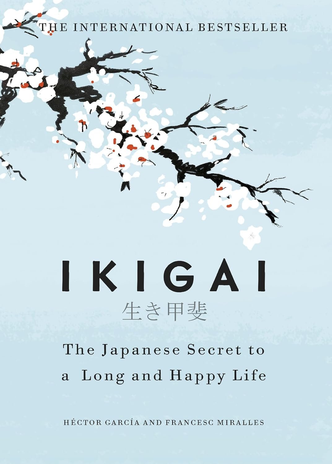 Ikigai: The Japanese Secret to a Long and Happy Life | A Global Self-Help Phenomenon that Guides You Towards a Joyful, Balanced, and Meaningful Life